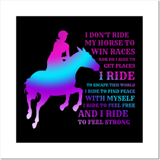 I Don't Ride My Horse To Win Races Posters and Art